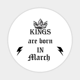 kings are born in march Magnet